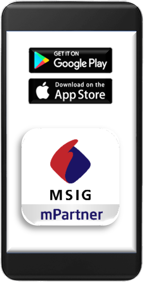 Download the MSIG mPartner app on Google Play or Apple App Store. 