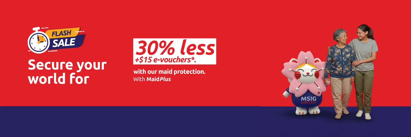 MaidPlus *Flash Sale!* | MSIG Singapore